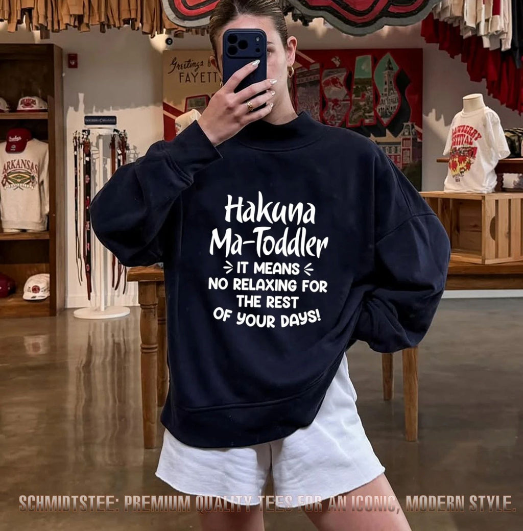 Hakuna Ma-Toddler It Means No Relaxing for the Rest of Your Days shirt