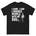 I Came I Saw I Avoided People With My Dog Funny Dog Lover Shirt