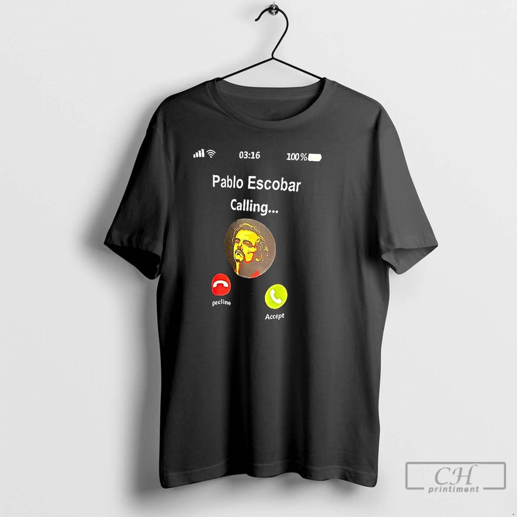 Classic Pablo Escobar Calling T Shirts