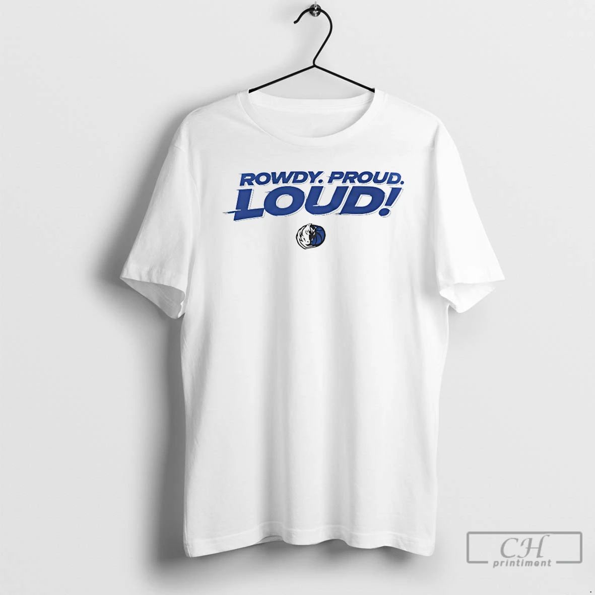 Classic Rowdy Proud Loud Dallas Mavericks T Shirts