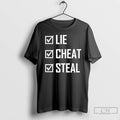 Classic Lie Cheat Steal T Shirts