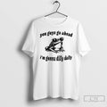 Classic Dilly Dally Frog You Guys Go Ahead Im Gonna Dilly Dally T Shirts