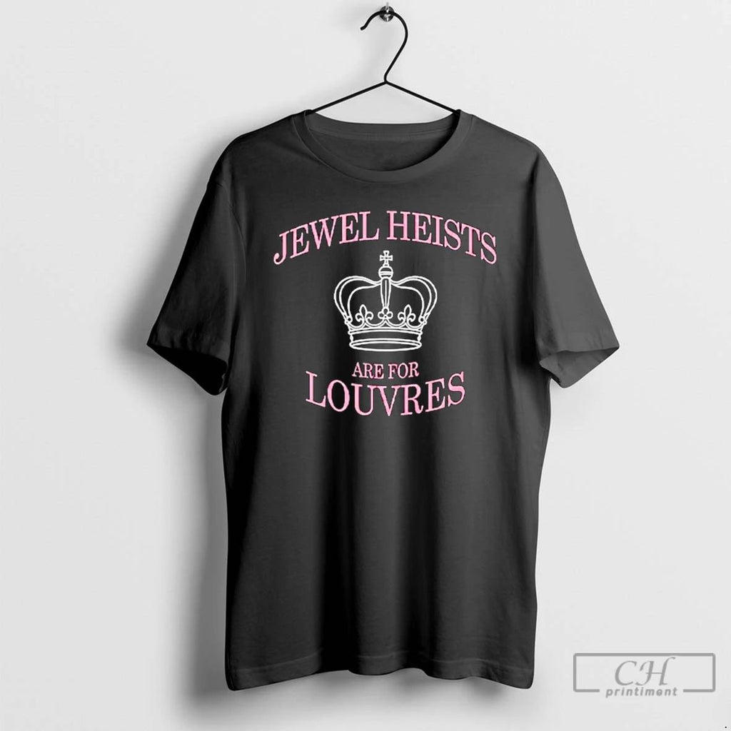 Classic Jewel Heists Are For Louvres T Shirts
