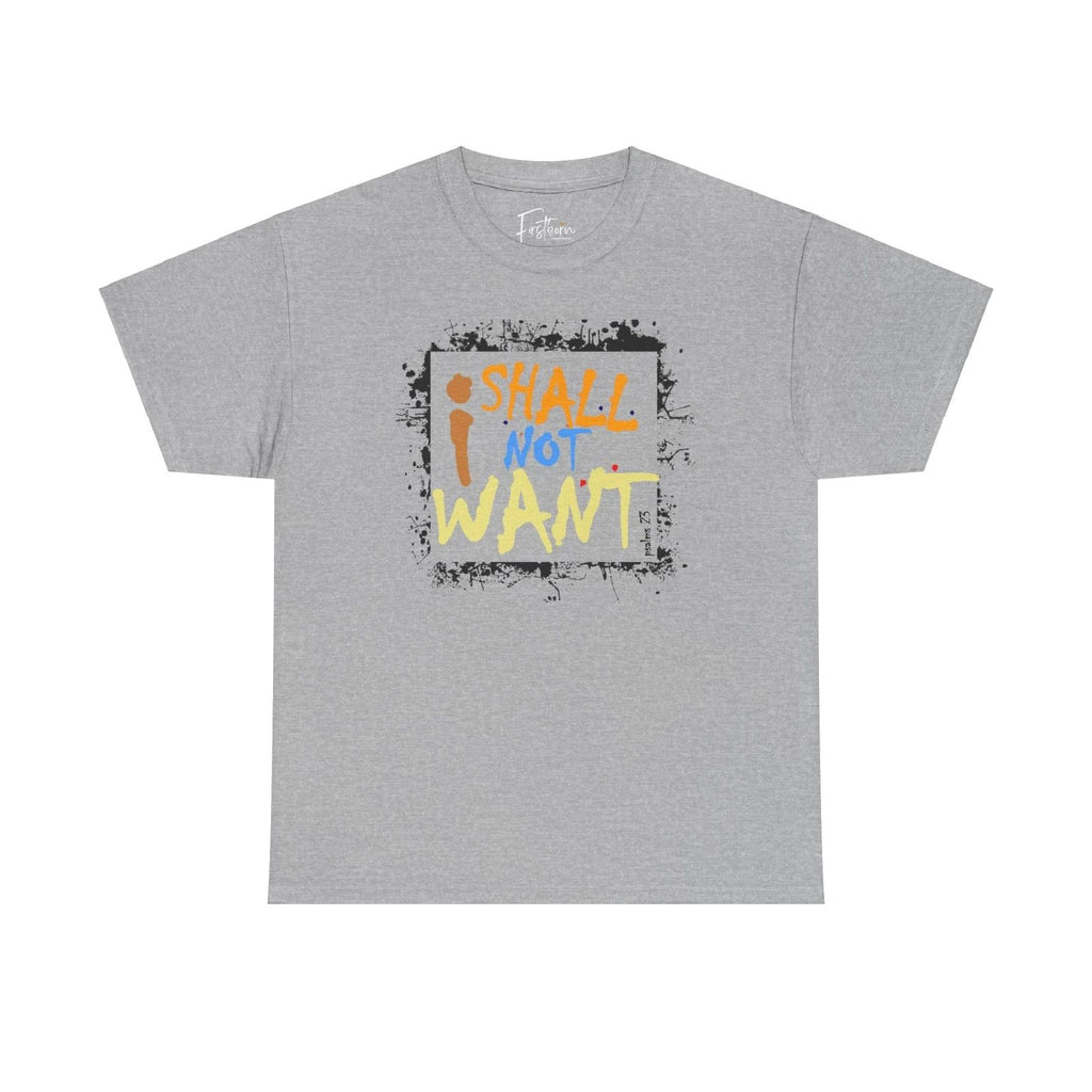I SHALL NOT WANT Inspirational T-Shirt, Motivational Shirt