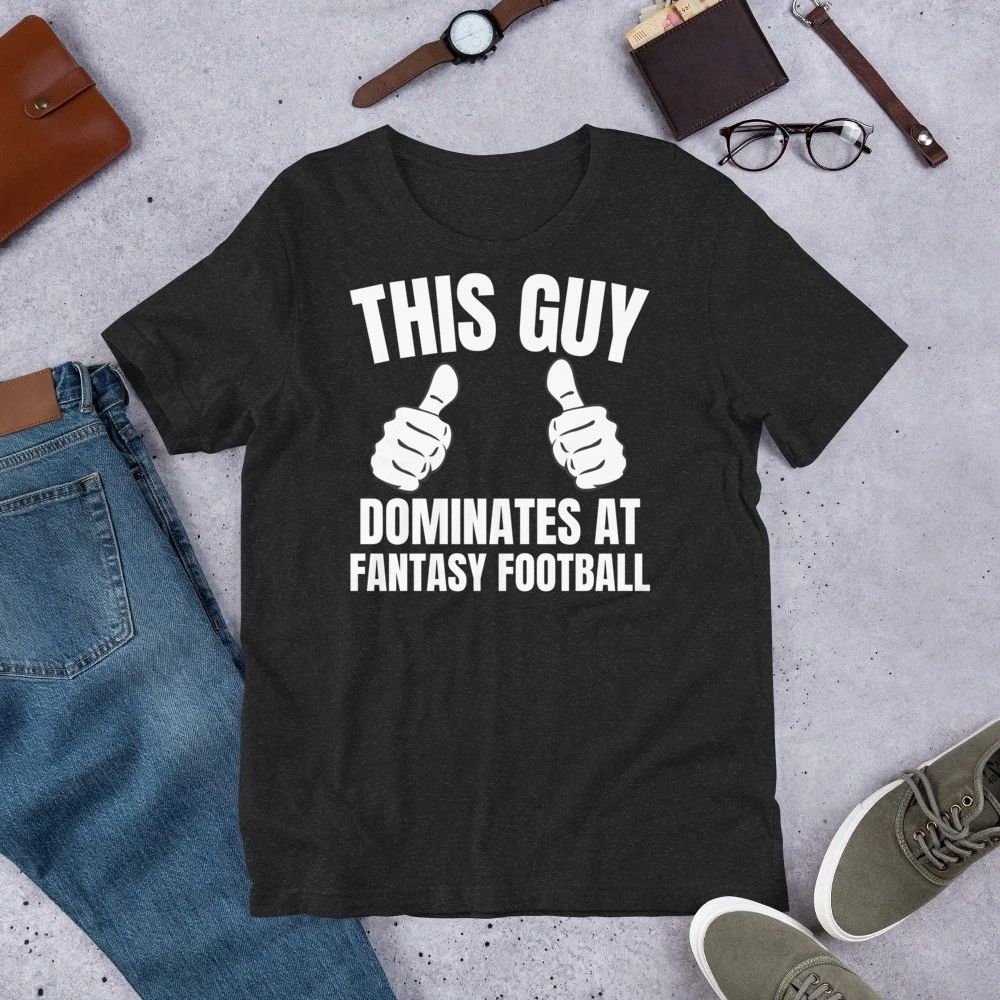 This Guy dominates at Fantasy Football Funny Sports Lover t-shirt