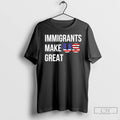 Classic Immigrants Make Us Great T Shirts