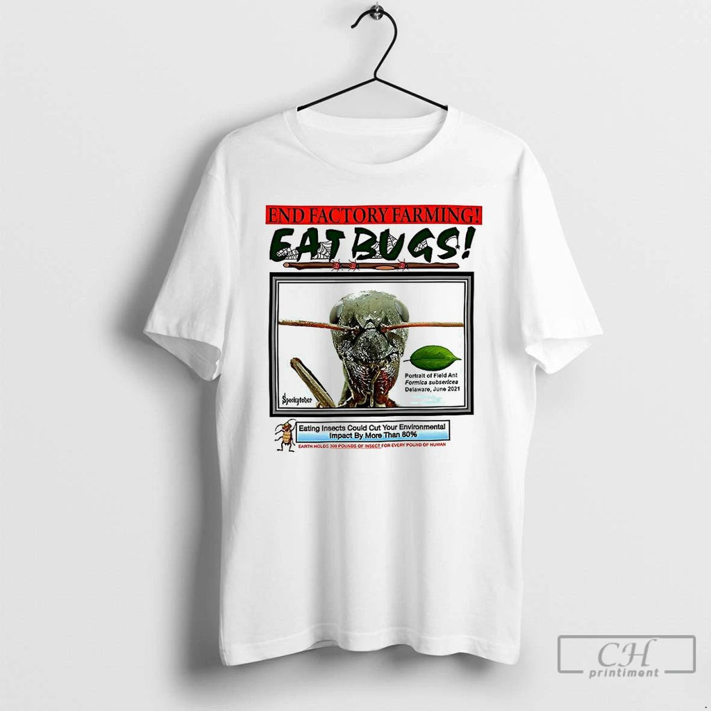 Classic End Factory Farming Eat Bugs Field Ant Portrait Environmental Protection T Shirts