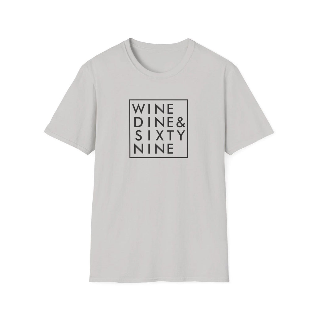WINE DINE SIXTY NINE T-Shirt Funny Quotes Grey Design Trendy Lifestyle Fashion