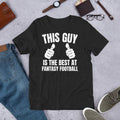 This Guy is the Best at Fantasy Football Funny Football Sports Lover t-shirt