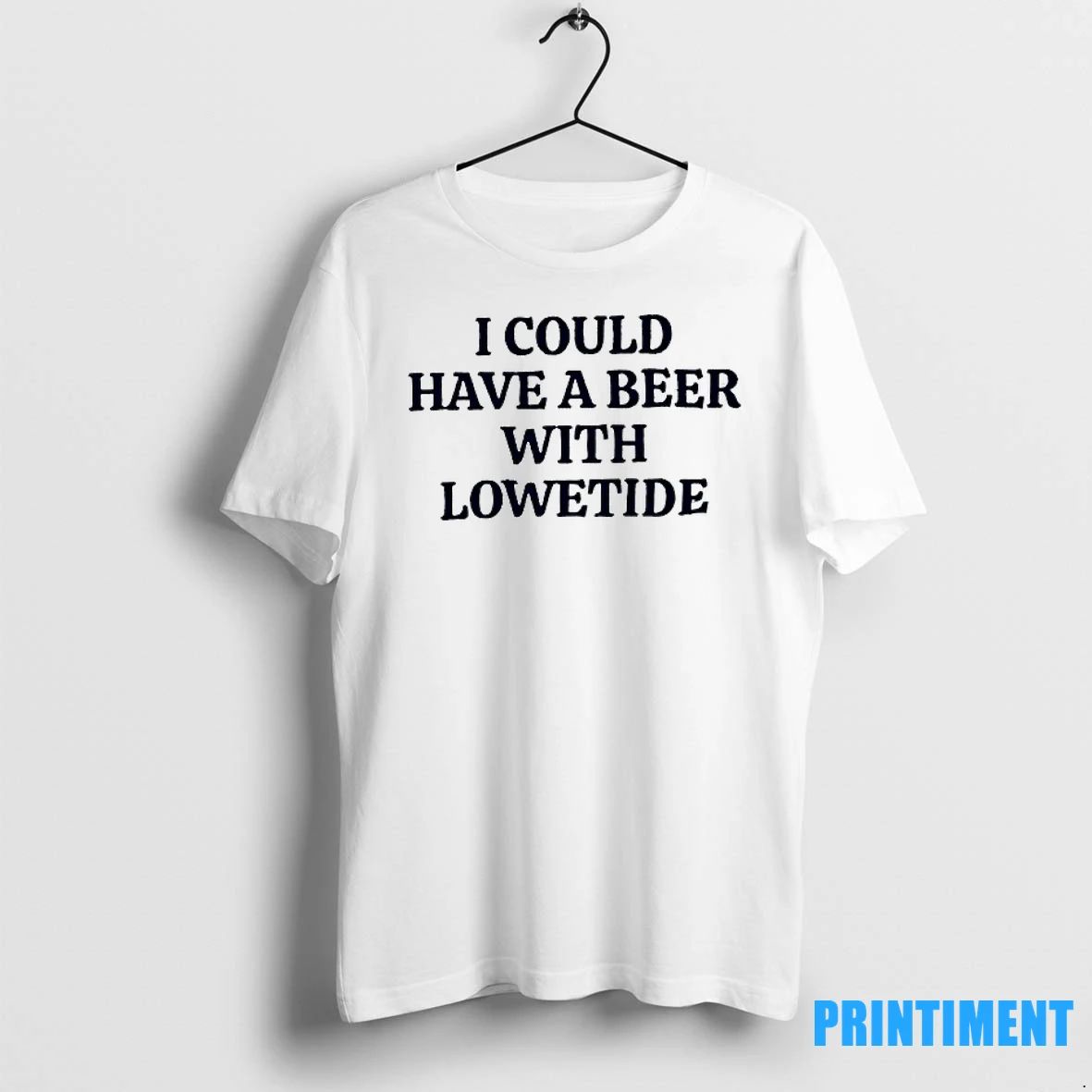 I Could Have A Beer With Lowetide Tshirts Sweater
