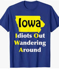 Iowa Idiots Out Wandering Around Souvenir T-Shirt NEW! FREE Shipping