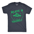 Mens Believe In Yourself T Shirt Funny Alien UFO Flying Saucer Joke Tee for Guys