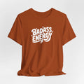 Badass Energy Tee, Unisex Motivational Shirt, Graphic Tees Gift, Inspirational