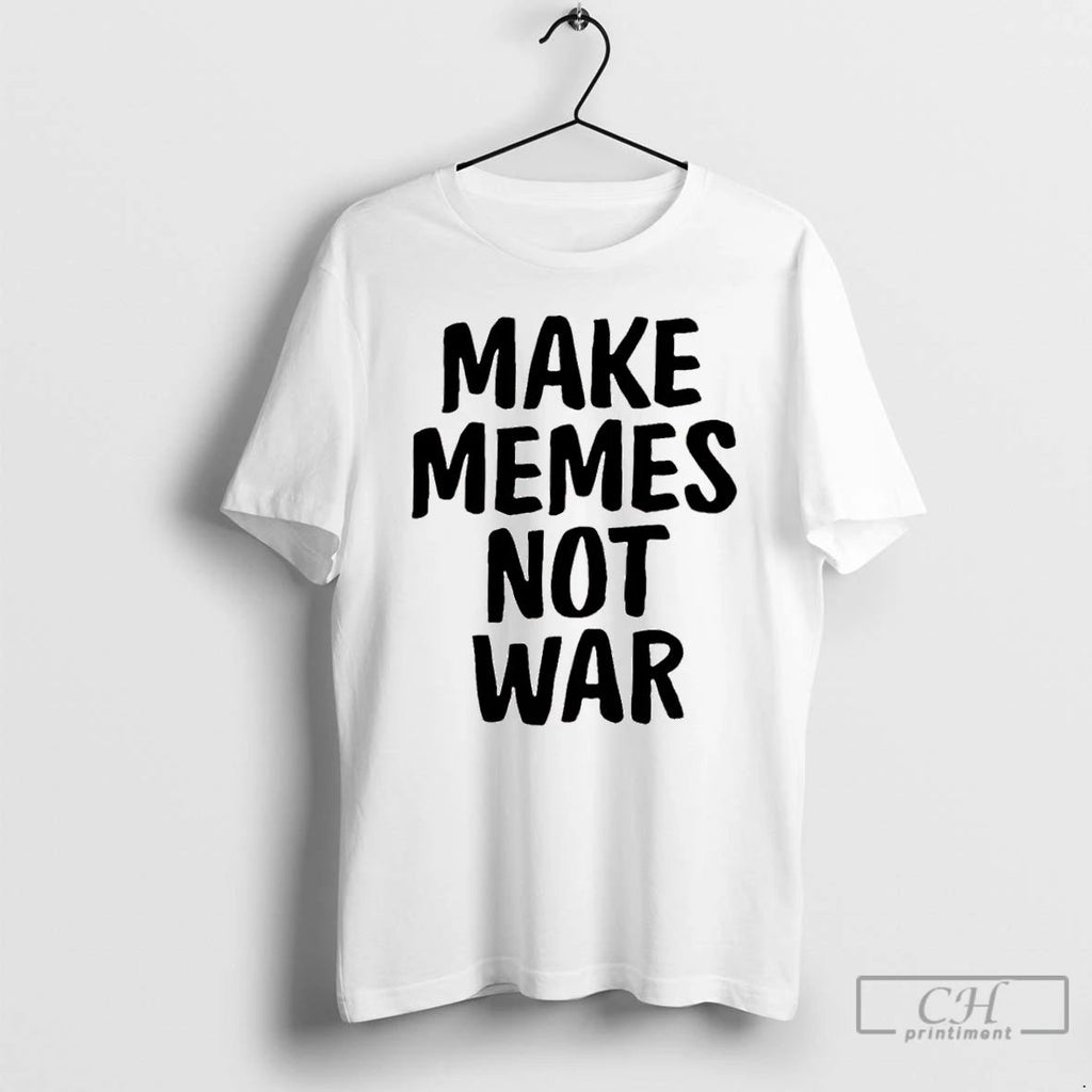 Classic Make Memes Not War T Shirts