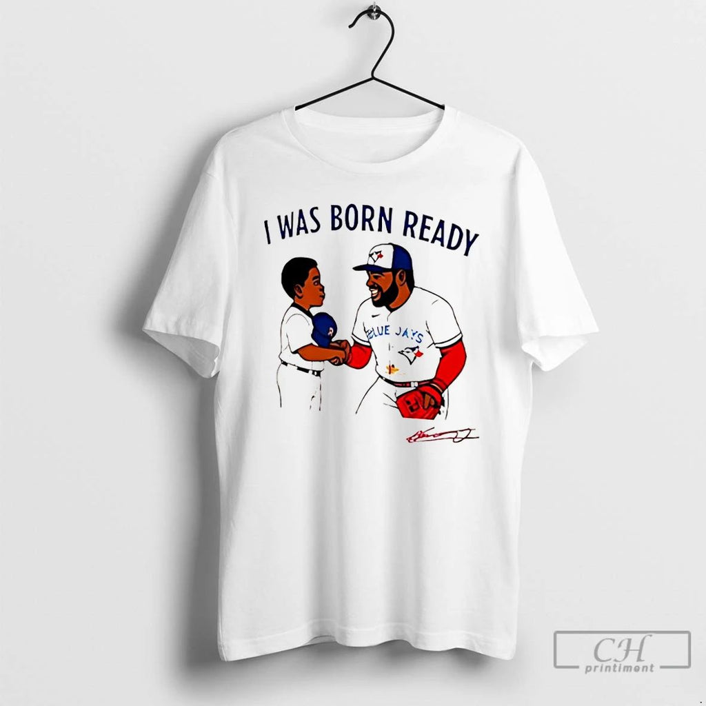 Classic Toronto Blue Jays I Was Born Ready Vladimir Guerrero Jr Signature Graphic T Shirts