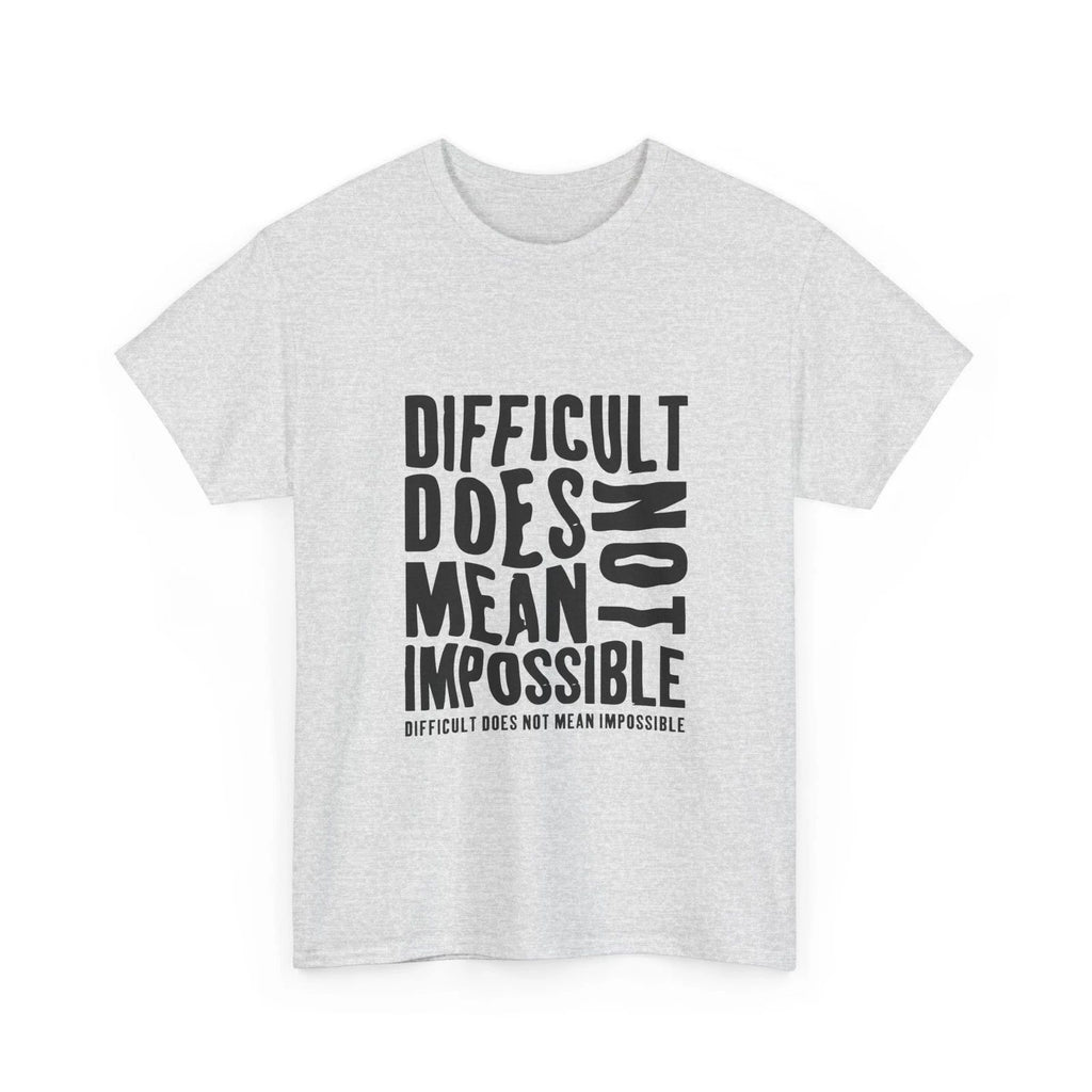Difficult Does Not Mean Impossible T-Shirt Motivational Quote T-Shirt Cotton Tee