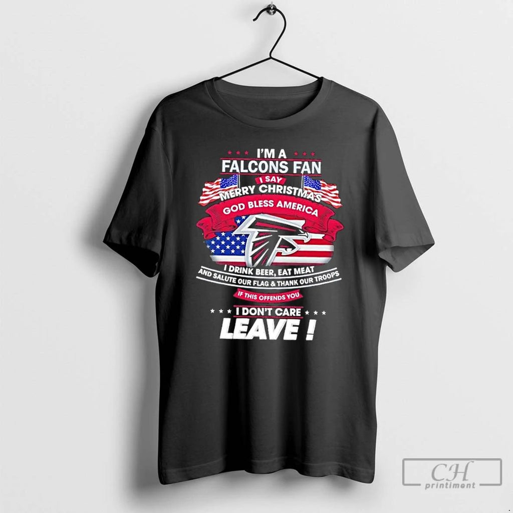 Premium Im A Atlanta Falcons Fan I Say Merry Christmas God Bless America I Dont