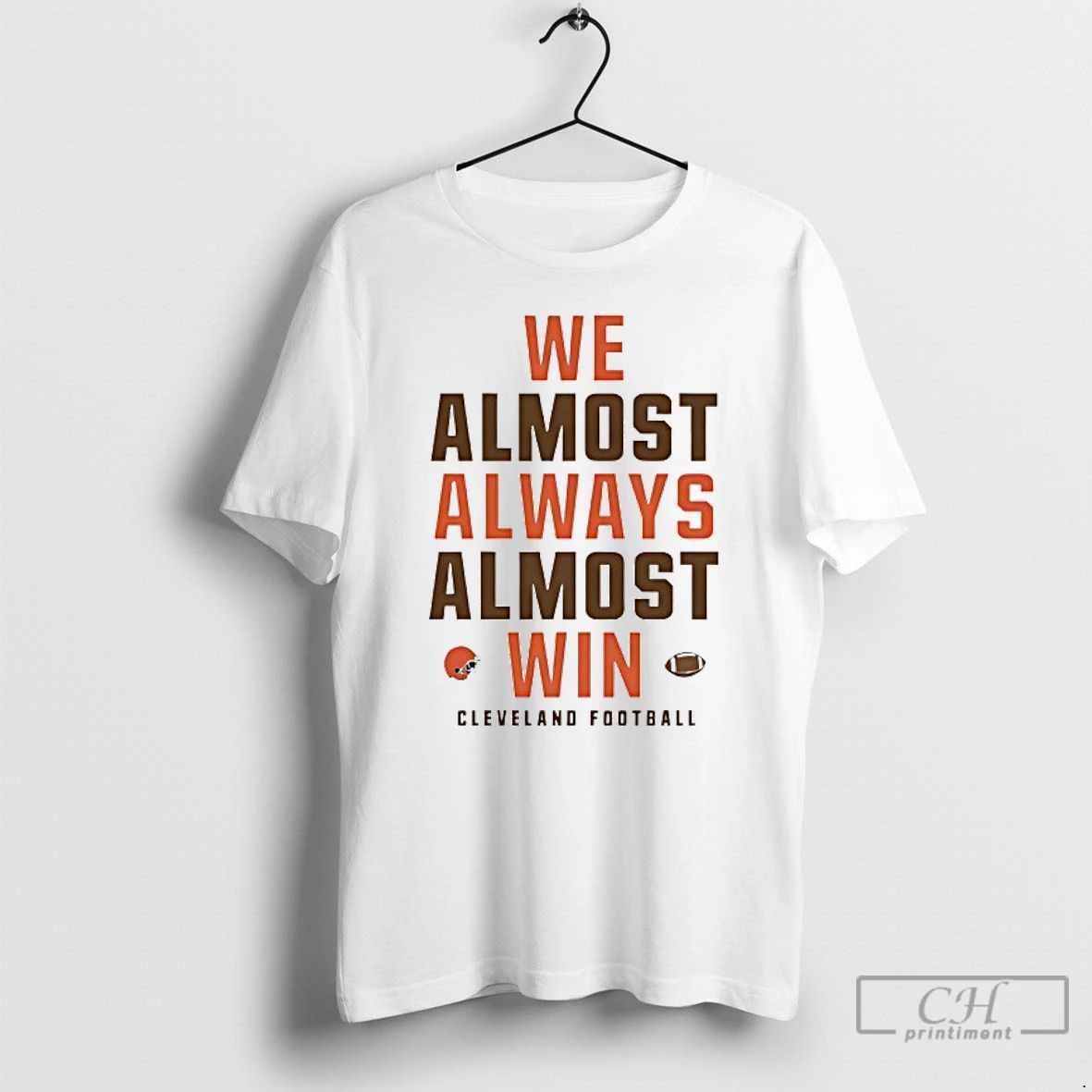 Classic We Almost Always Almost Win Cleveland Browns Football T Shirts