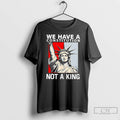 Classic Liberty We Have A Constitution Not A King T Shirts