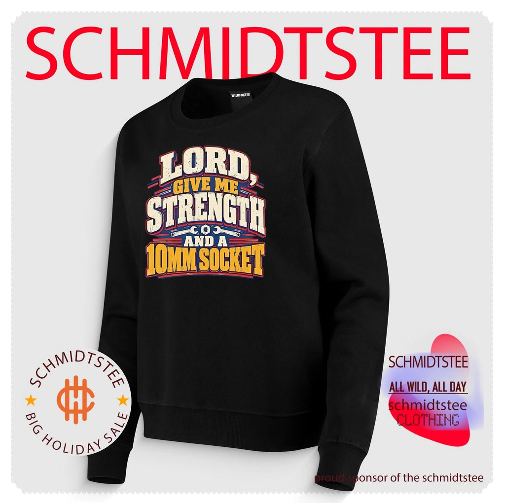 Lord Give Me Strength and a 10mm Socket shirt