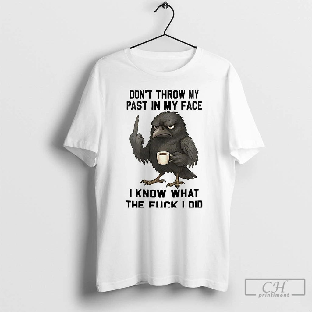 Classic Raven Dont Throw My Past In My Face T Shirts