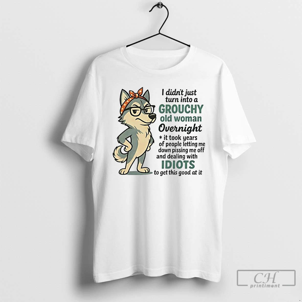 Classic Husky I Didnt Just Turn Into A Grouchy Old Woman Overnight T Shirts