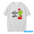 Is It Too Late To Be Good Santa Grinch Tshirts Sweater