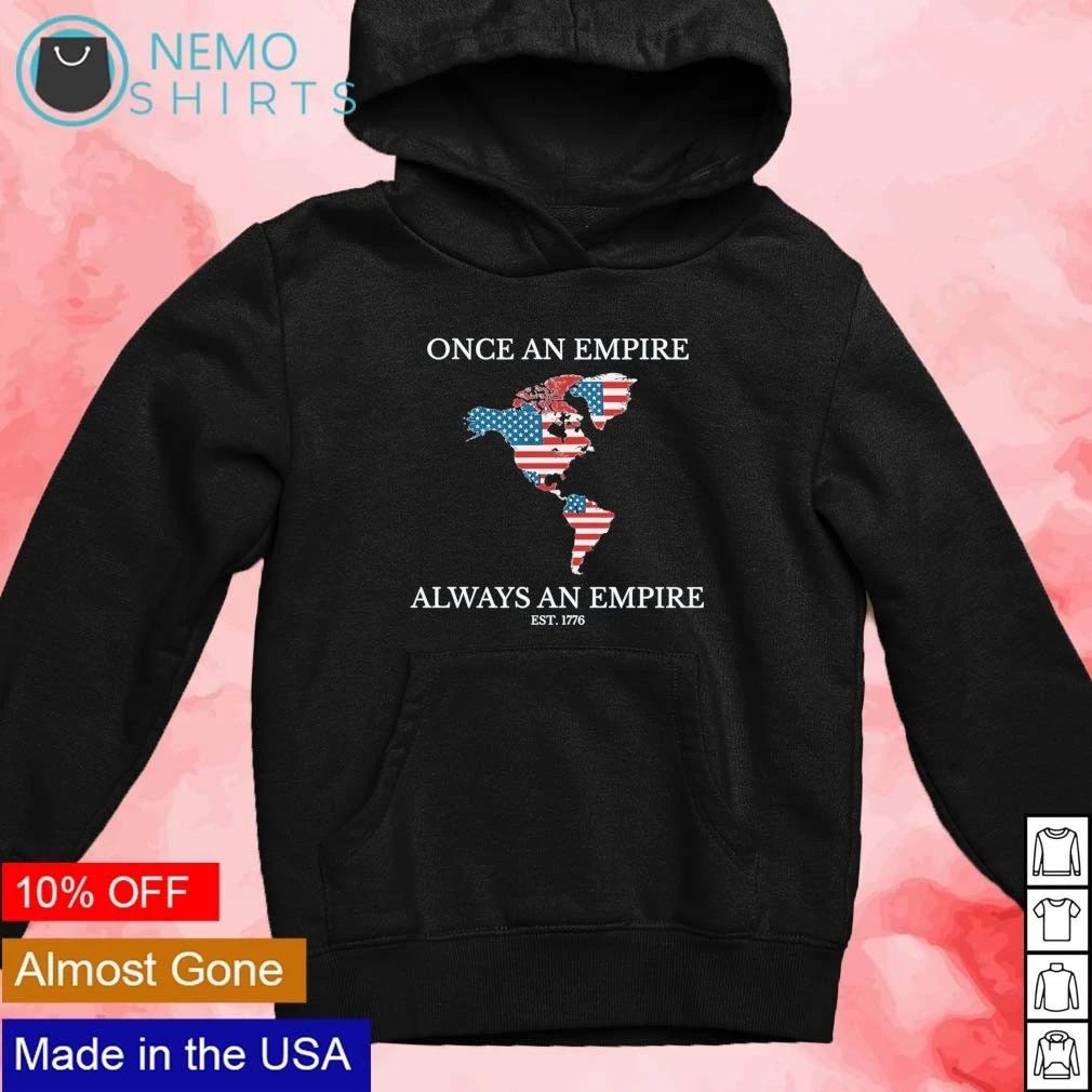 Once an Empire Always an Empire Est 1776 American Map shirt