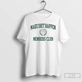 Premium Make Shit Happen Members Club T Shirts