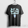 Classic Chicos Toxicos Let Me Buy You A Shot Long Sleve T Shirts