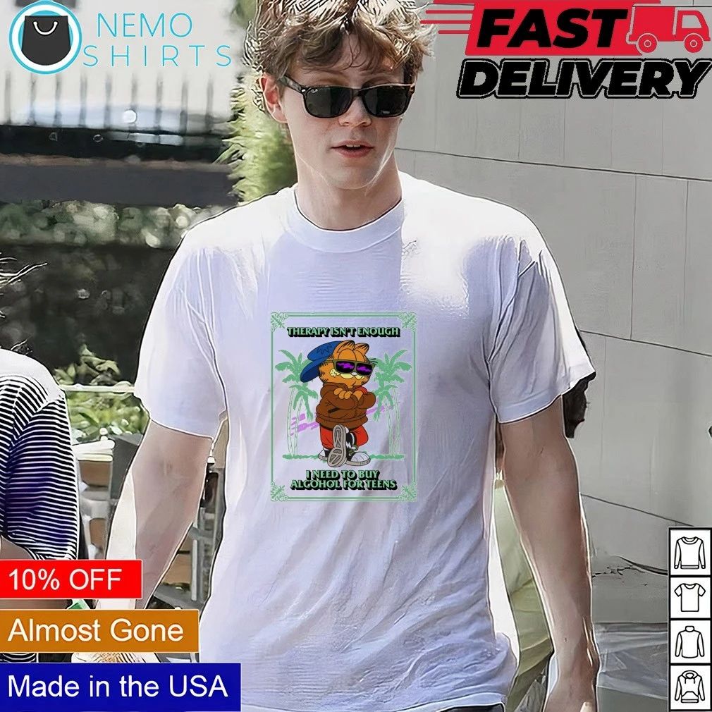 Lasagna Cat Therapy isn’t enough I need to buy alcohol for teens shirt