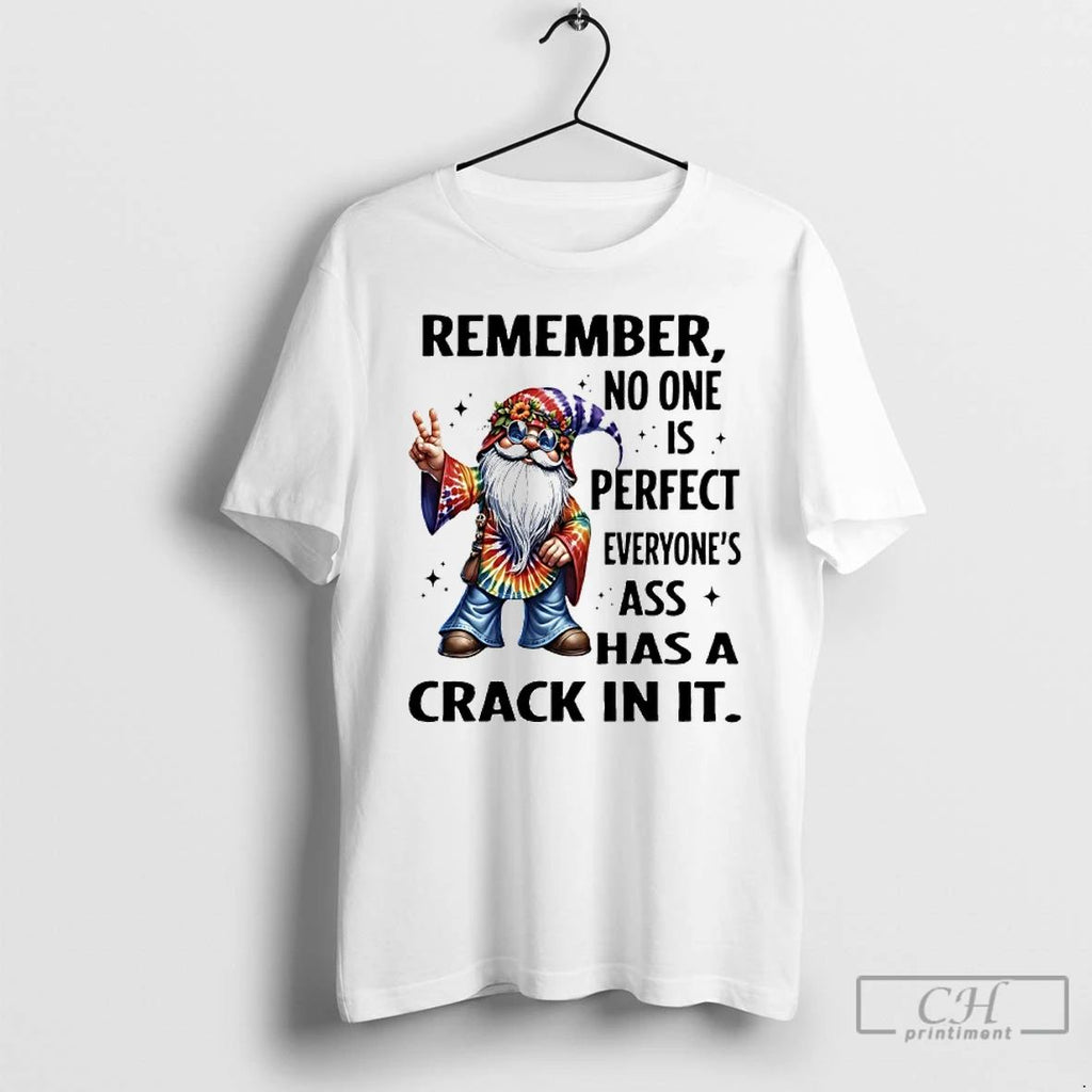 Classic Gnome Remember No One Is Perfect Everyones Ass Has A Crack In It