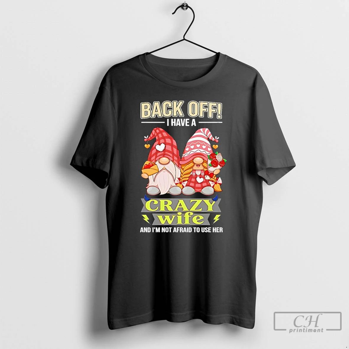 Classic Gnomes Back Off I Have A Crazy Wife And Im Not Afraid To Use