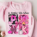 In October We Wear Pink  Fall Breast Cancer Sweatshirt