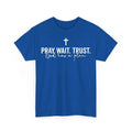Pray Wait Trust God Has A Plan Bible Christian Saying Jesus Unisex T-Shirt