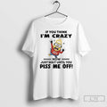 Premium Minions Dont Test Me If You Think Im Crazy Now Just Wait Until You