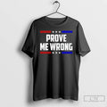 Classic Charlie Kirk Prove Me Wrong T Shirts