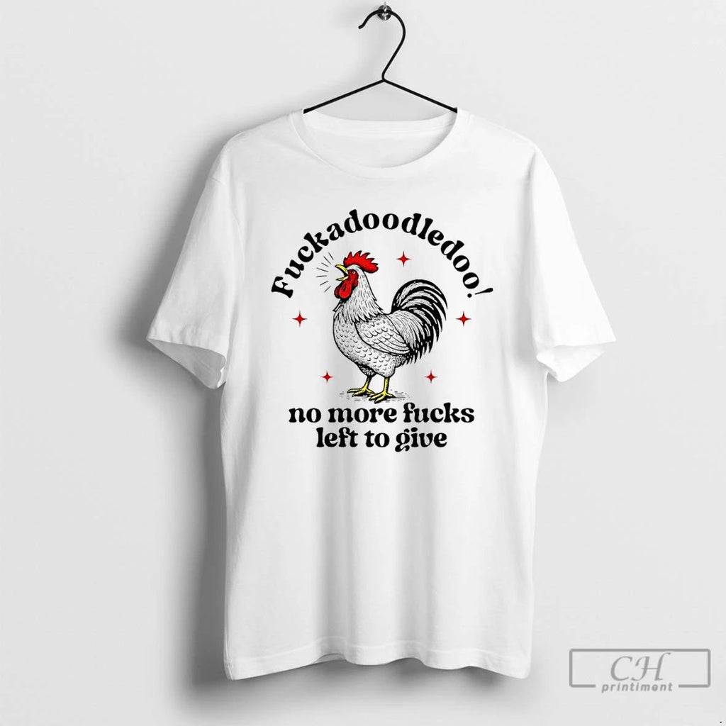 Premium Fuckadoodledoo No More Fucks Left To Give Chicken T Shirts