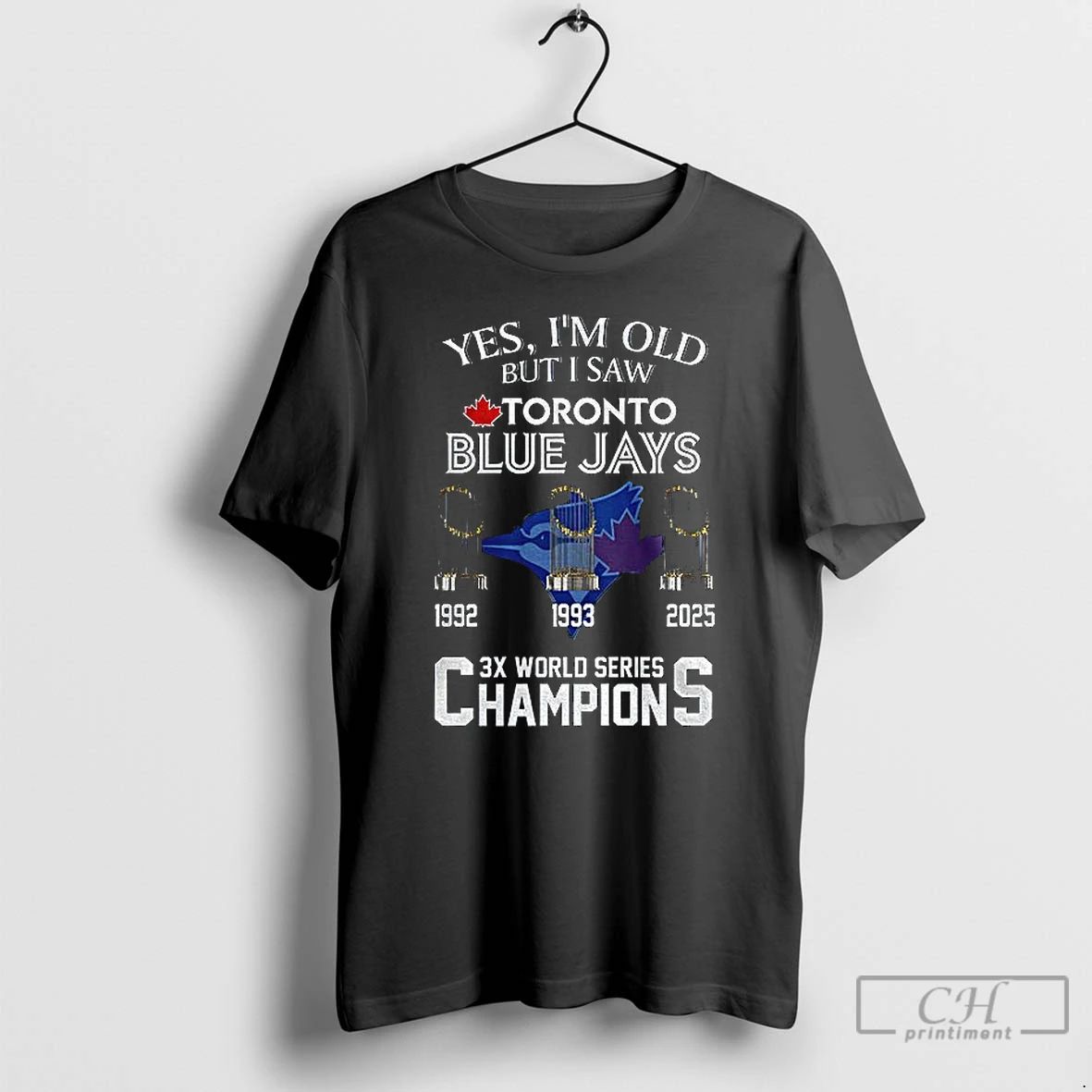 Classic Yes Im Old But I Saw Toronto Blue Jays 3x World Series Champions