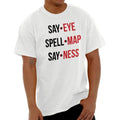 Say-Eye Spell-Map Say-Ness Immature Rude Womens or Mens Crewneck T Shirt Tee