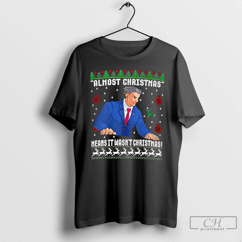 Premium Almost Christmas Means It Wasnt Christmas Ugly T Shirts