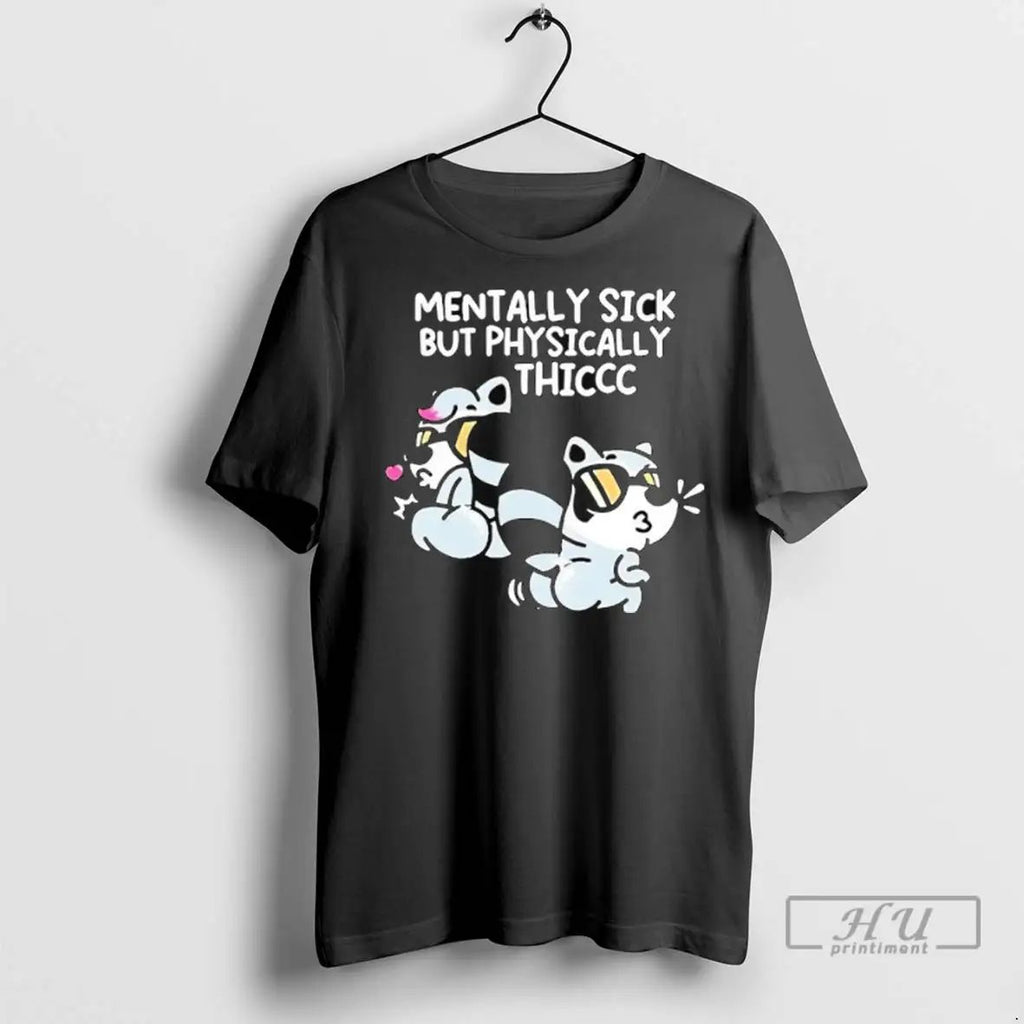 Officials Mentally Sick But Physically Thicc T Shirts
