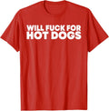 Will Fck For Hot Dogs Funny Saying Quote Men Women T-Shirt