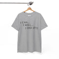 Motivational Yes I can Unisex Inspirational Shirt I Can I will I Did Empowering