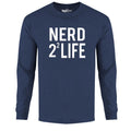 Men Funny Nerd Long Sleeve Shirt- Nerd 2^2 Life