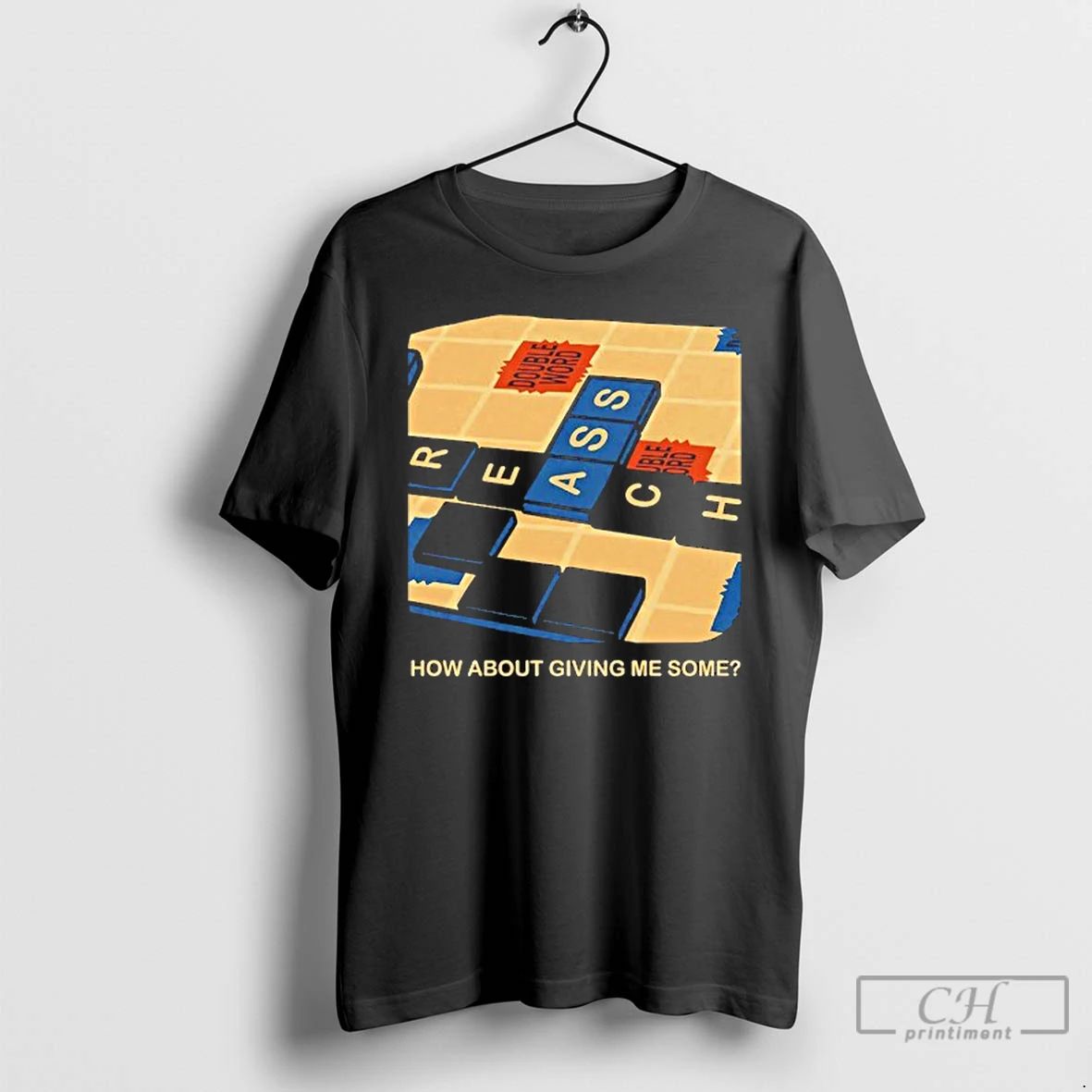 Classic Scrabble How About Giving Me Some T Shirts