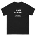I Hate Poker Just Kidding Funny T-Shirt Joke Shirt