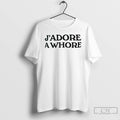 Classic Jadore A Whore T Shirts