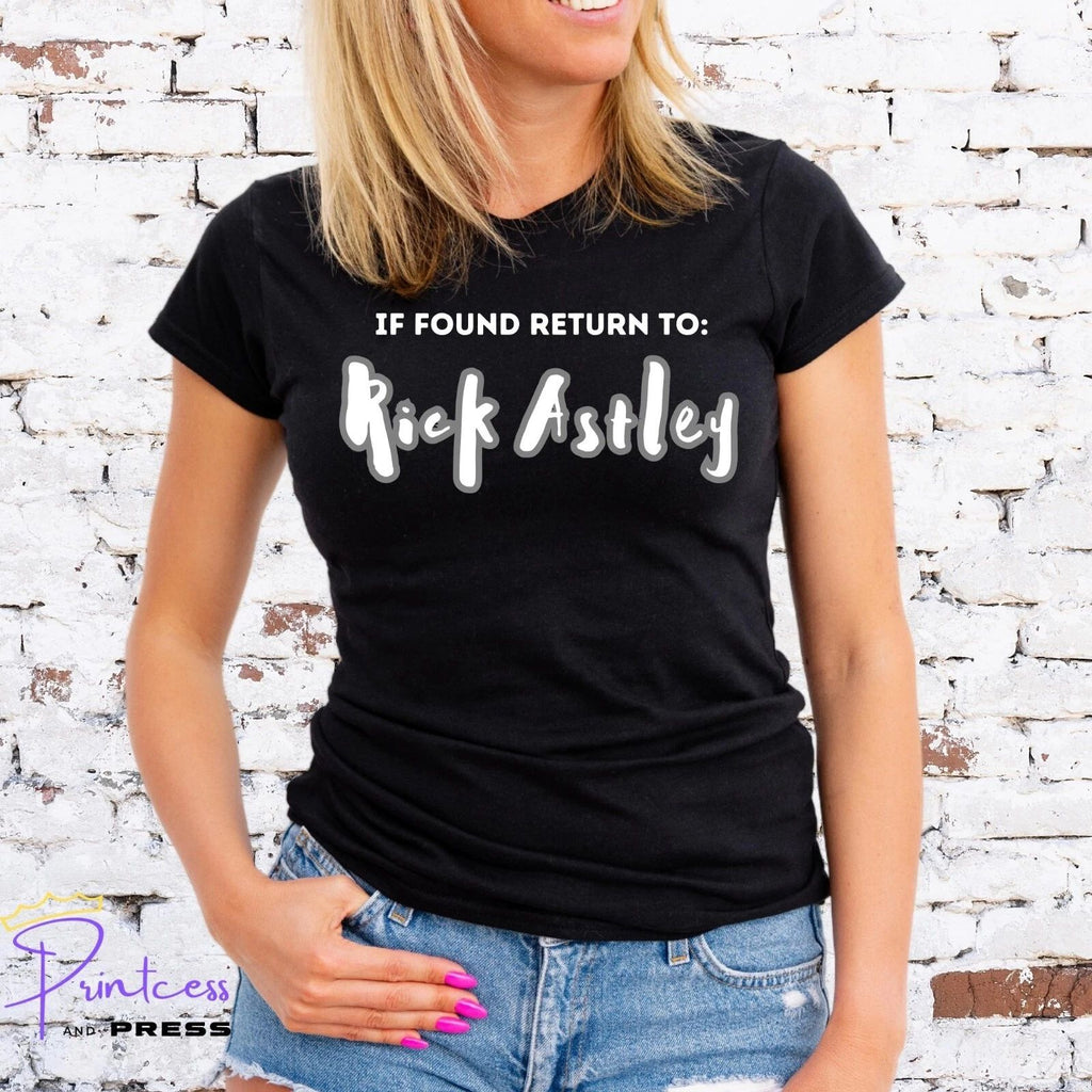 IF FOUND RETURN TO RICK ASTLEY T-SHIRT, TOUR, GIVE YOU UP, Unisex or Ladies Fit