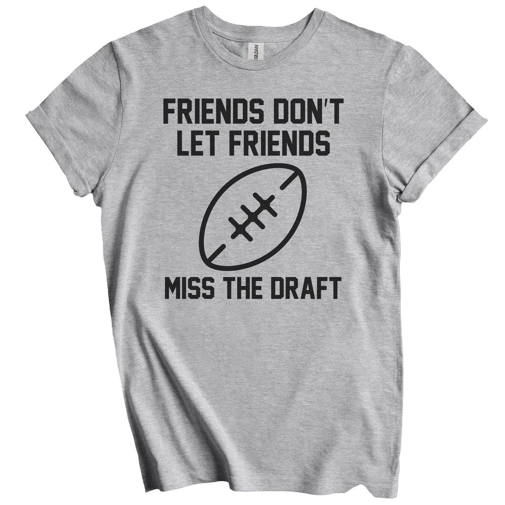 Fantasy Football Gift - Friends Don't Let Friends Miss The Draft T-Shirt